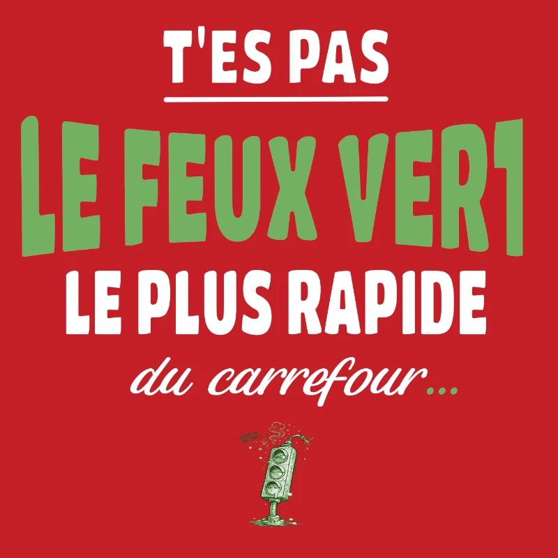 T’es pas le feu vert le plus rapide – Vanne