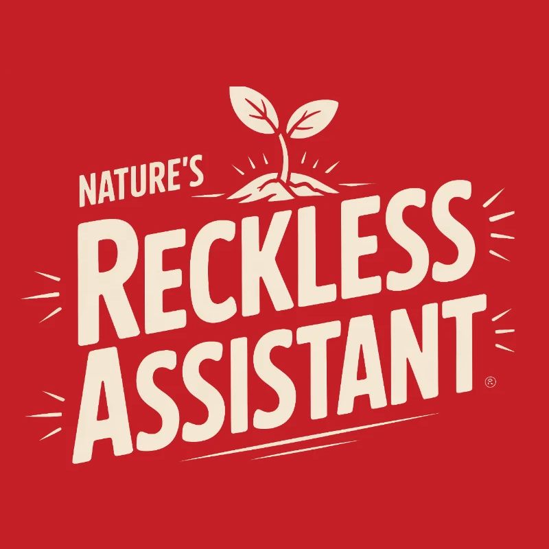 Nature's Reckless Assistant