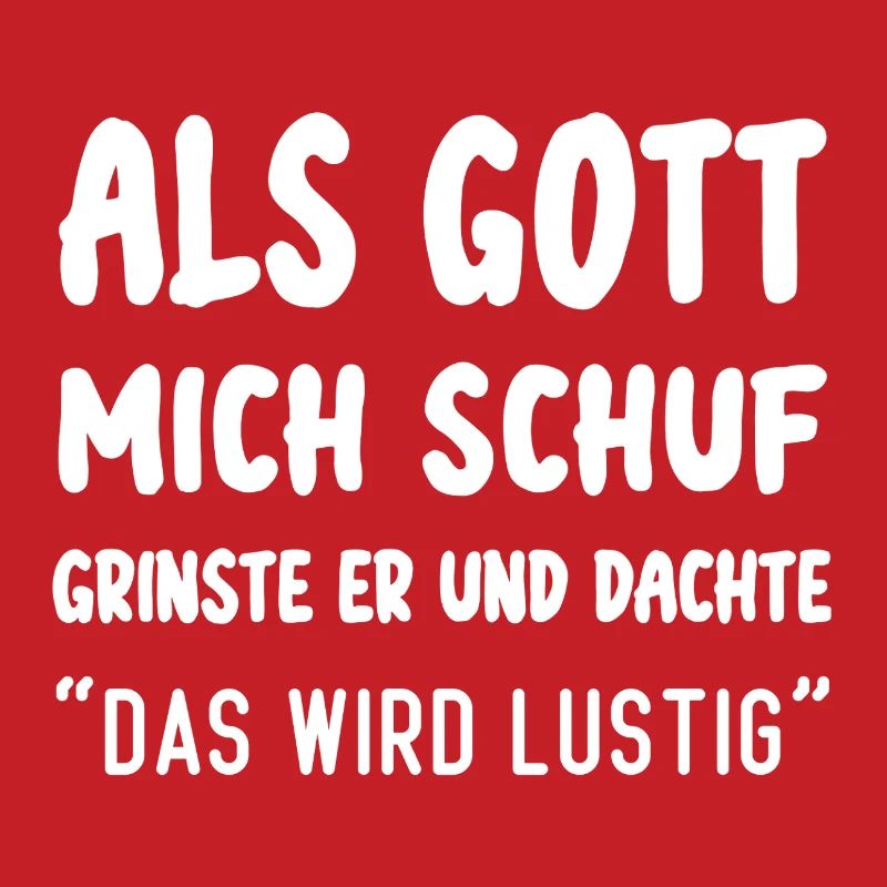 Als Gott Mich Schuf Das Wird Lustig