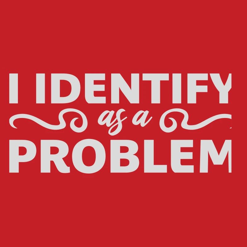 I Identify as a Problem Statement Cheeky Rebellious