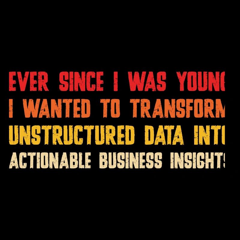  Ever Since I Was Young I Wanted To Transform Data