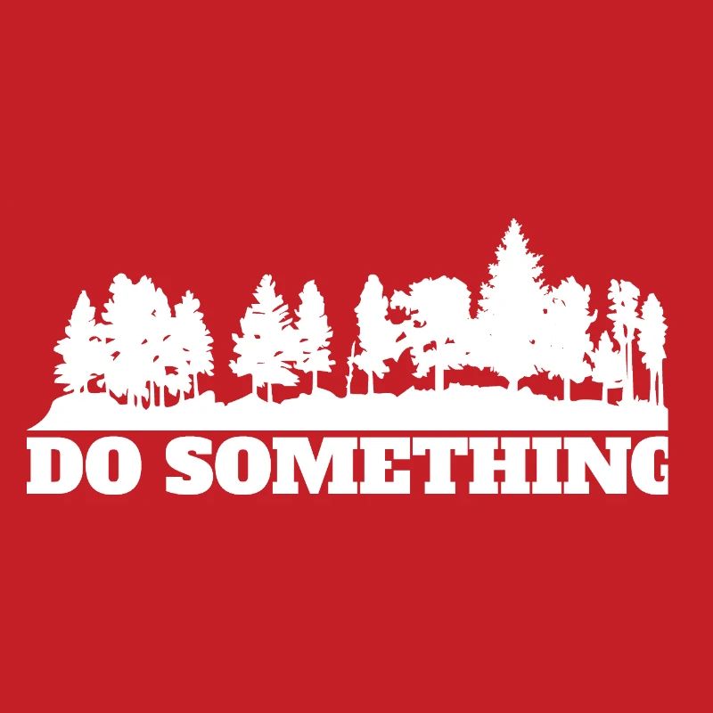Do Something Saying Forest Trees Environment Nature Conservation
