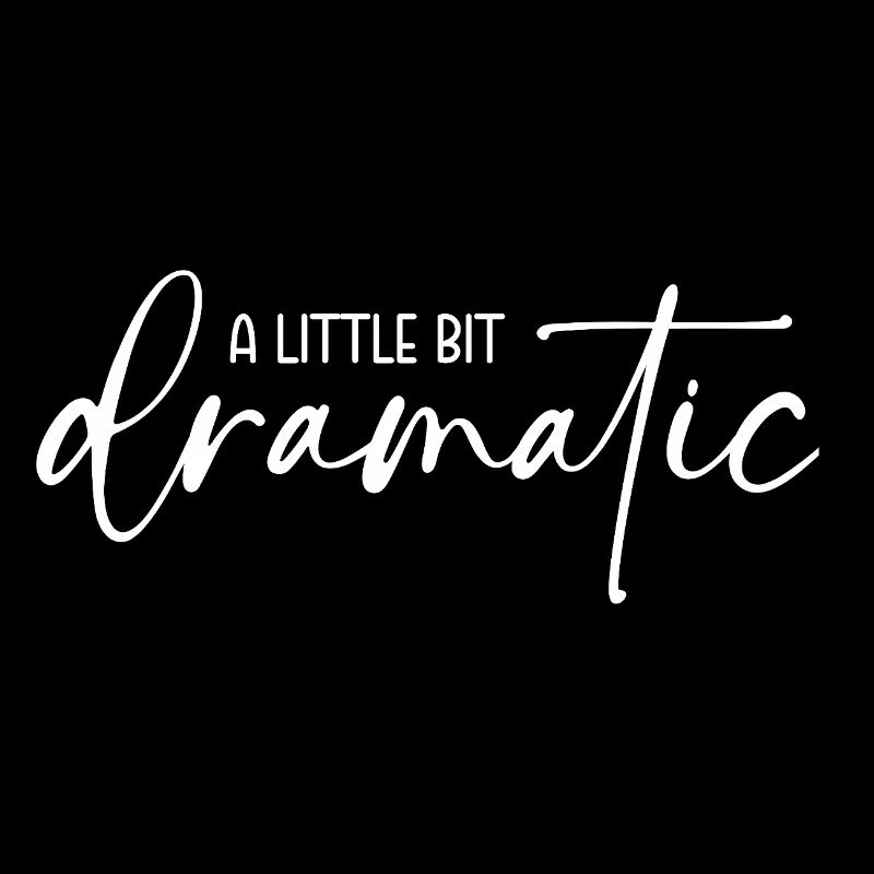 A little bit dramatic - Ein bisschen dramatisch