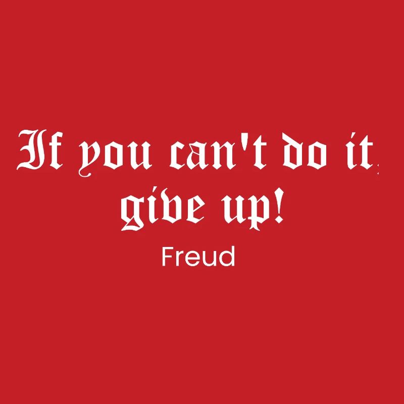Freud Gothic Quote: Do It or Quit