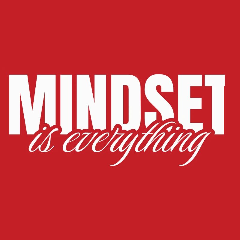 Mindset is everything