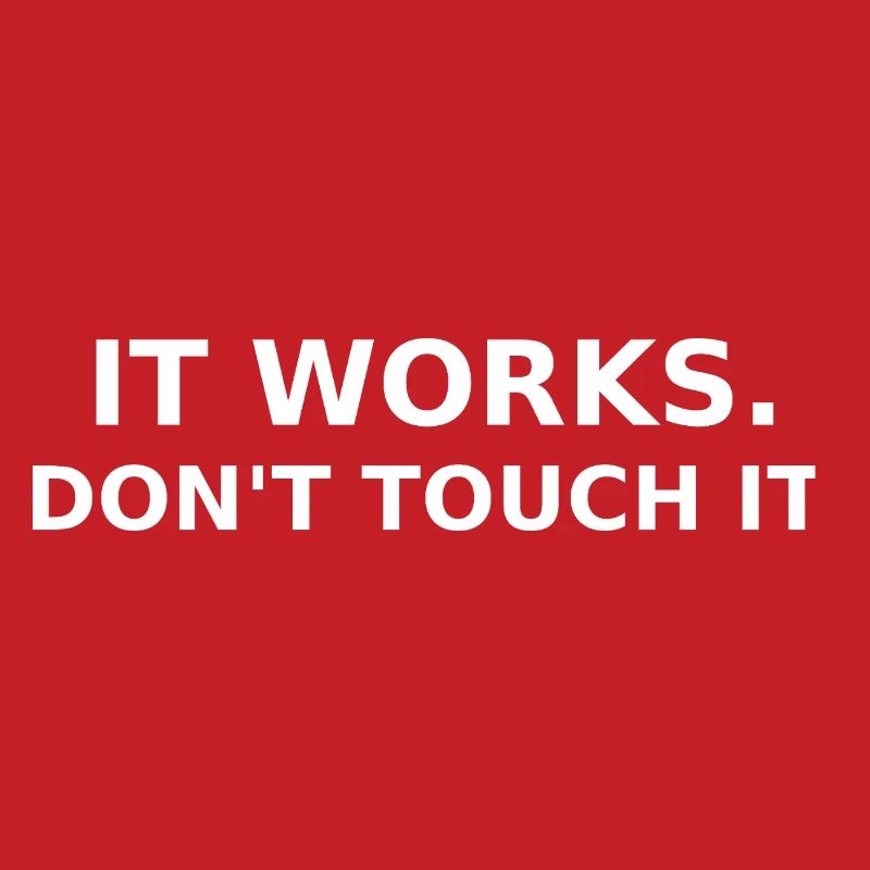 It works - don ́t touch it - Dev / IT Shirt