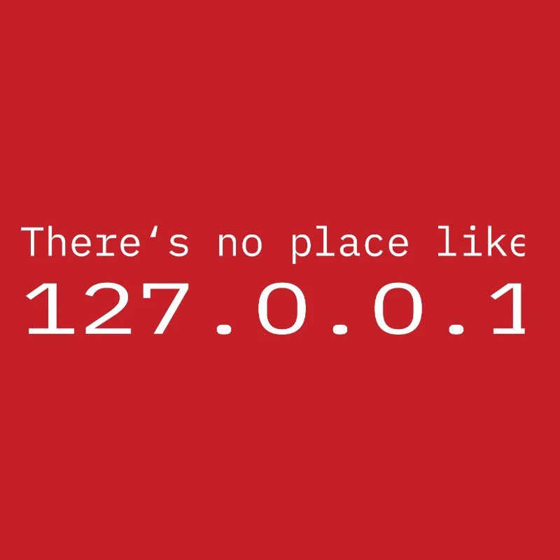 Programmer Nerd IT No place like Localhost