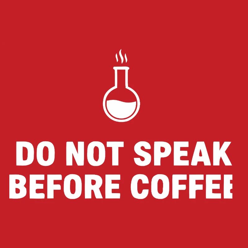Do Not Speak Before Coffee
