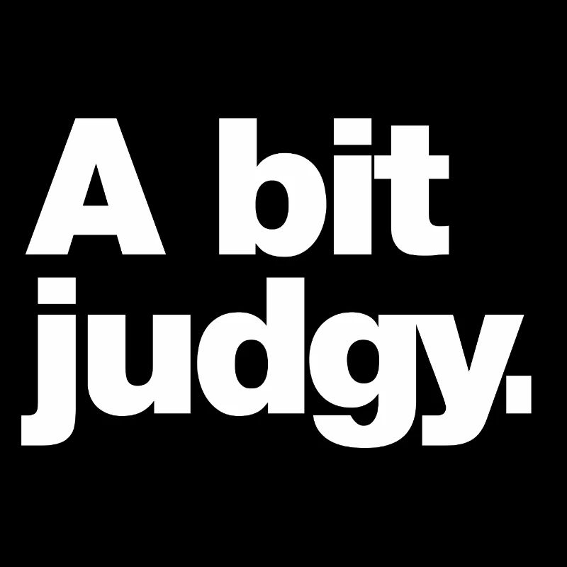A bit judgy