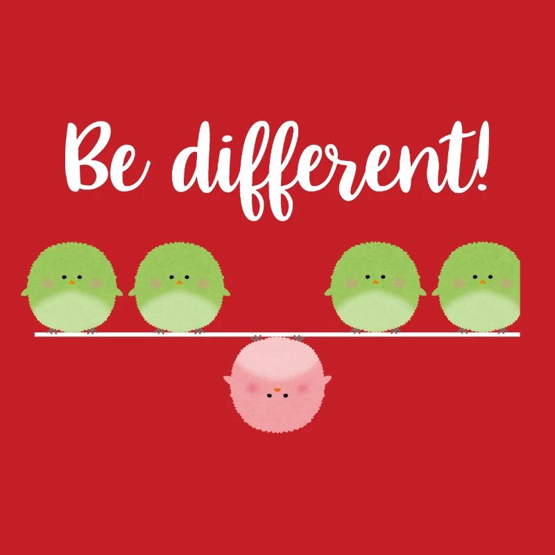 Be different! Sei einfach anders!