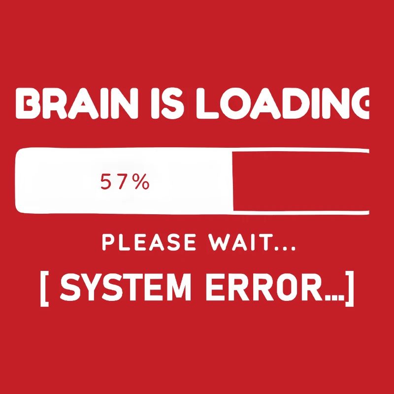 Brain is Loading System Error – Lustiger Spruch