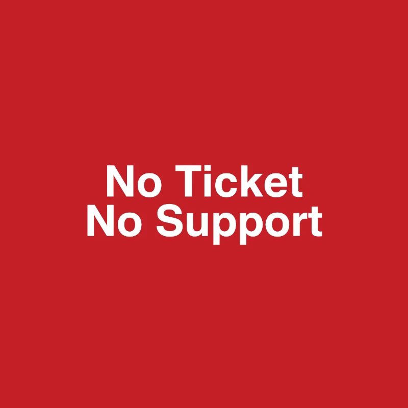 No Ticket No Support Computer Scientist IT Administrator