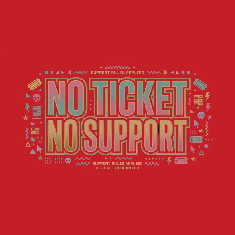 No Ticket No Support - Computer Science Work Job