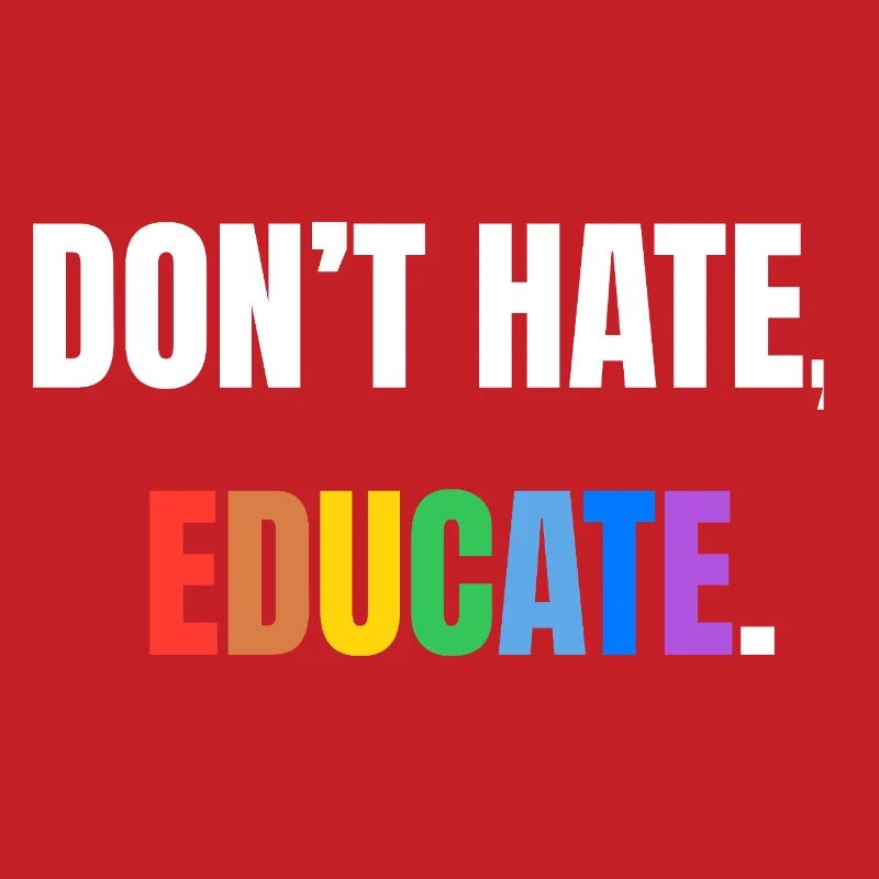 Don't Hate, Educate | Colorful message