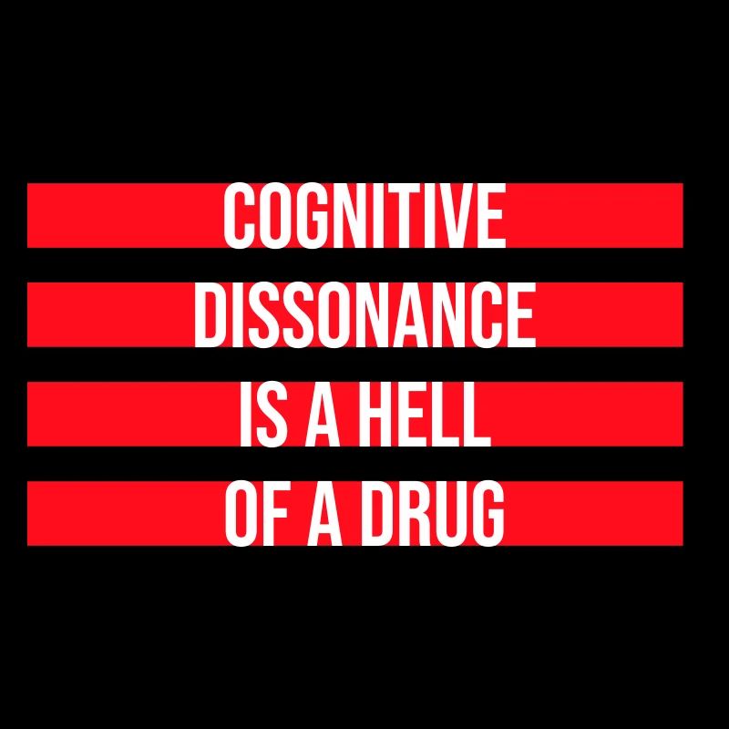 La dissonance cognitive est un sacré dicton.
