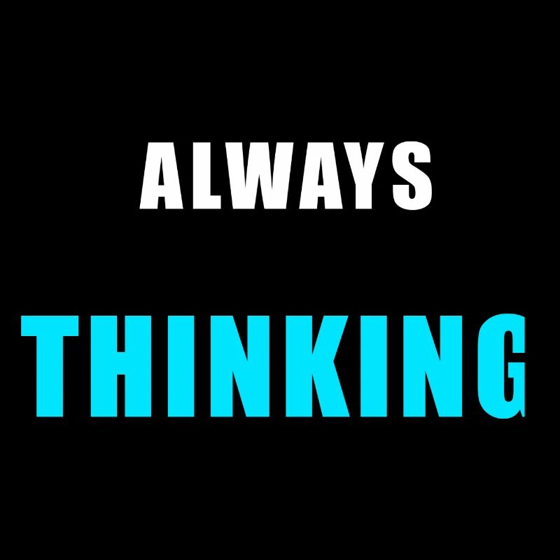 Always Thinking – Minimalistisches Overthinking Sh
