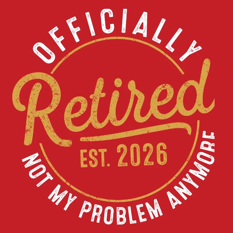 Funny Retired 2026 Not My Problem Anymore  