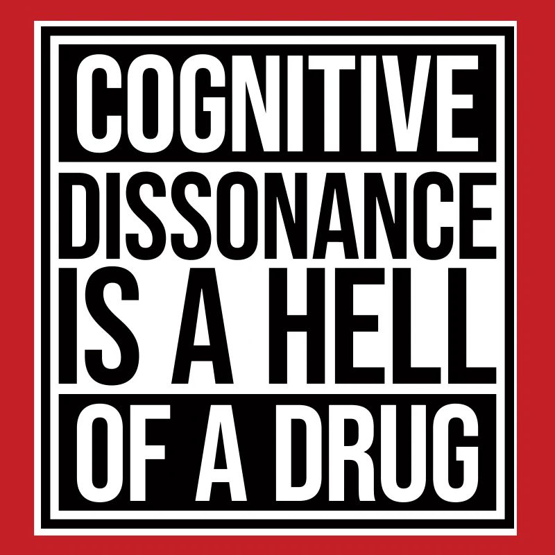 La dissonance cognitive est un sacré dicton.
