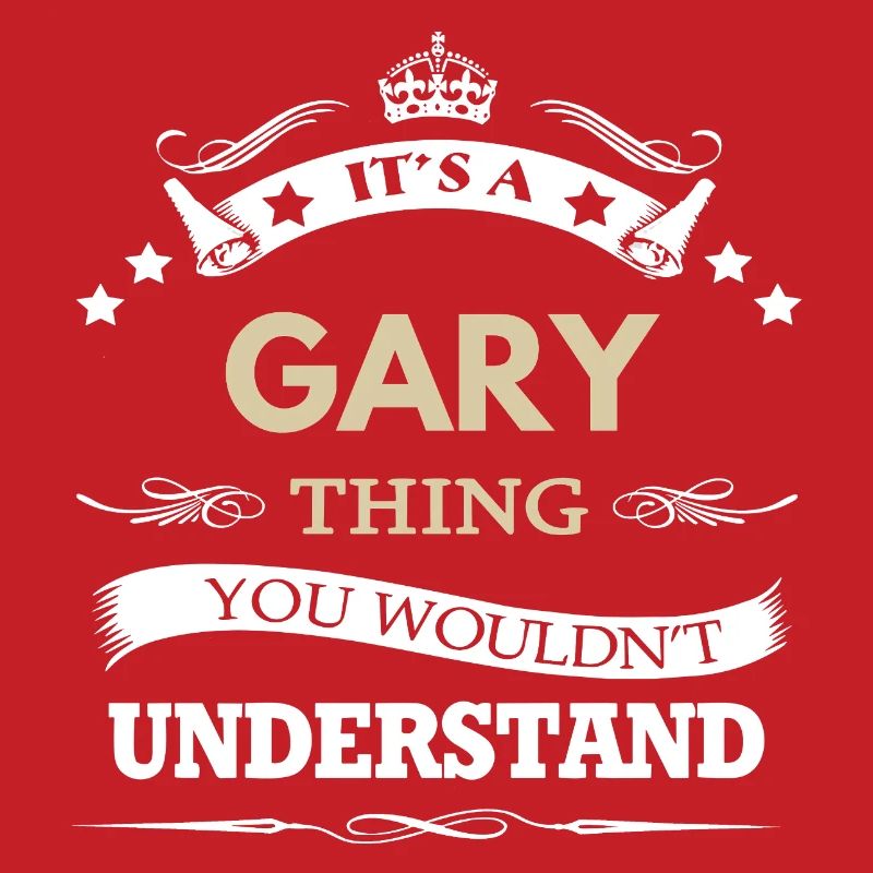 Gary Name - Its A Gary Thing You Wouldn't