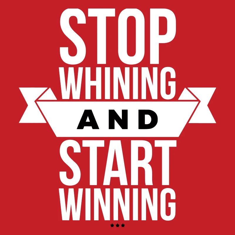 Arrête de te plaindre, commence à gagner - Motivation White