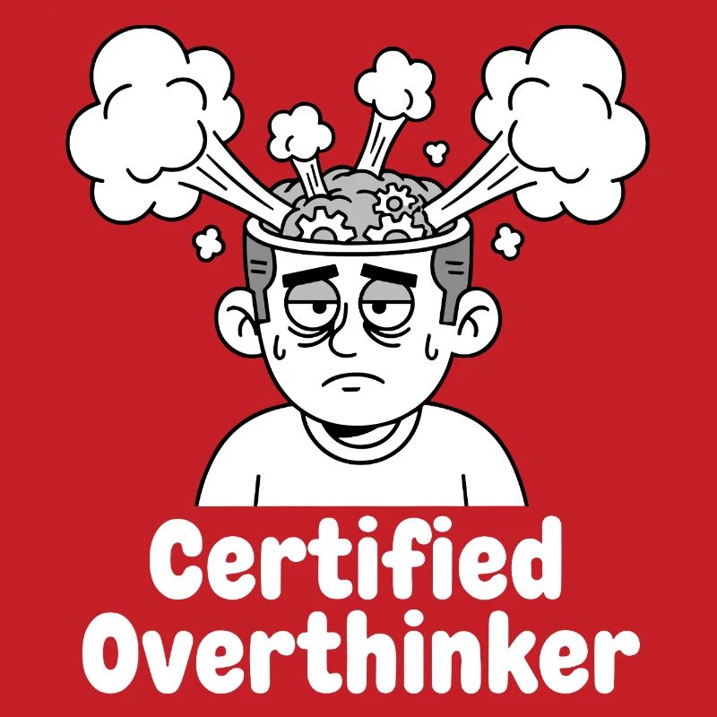 Certified overthinker