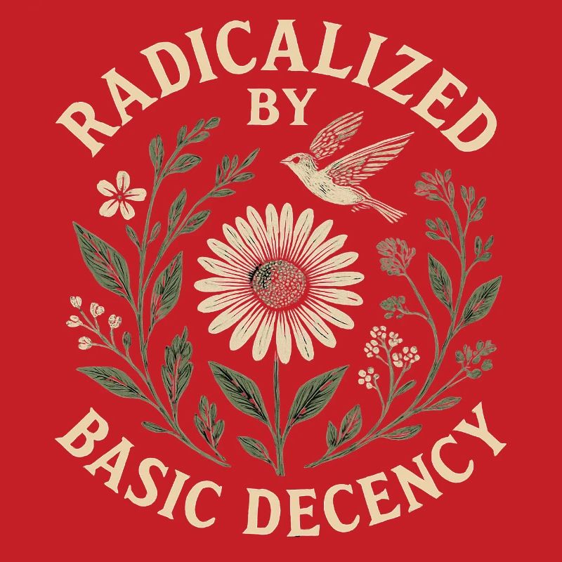 Radicalized by Basic Decency Statement Trend 