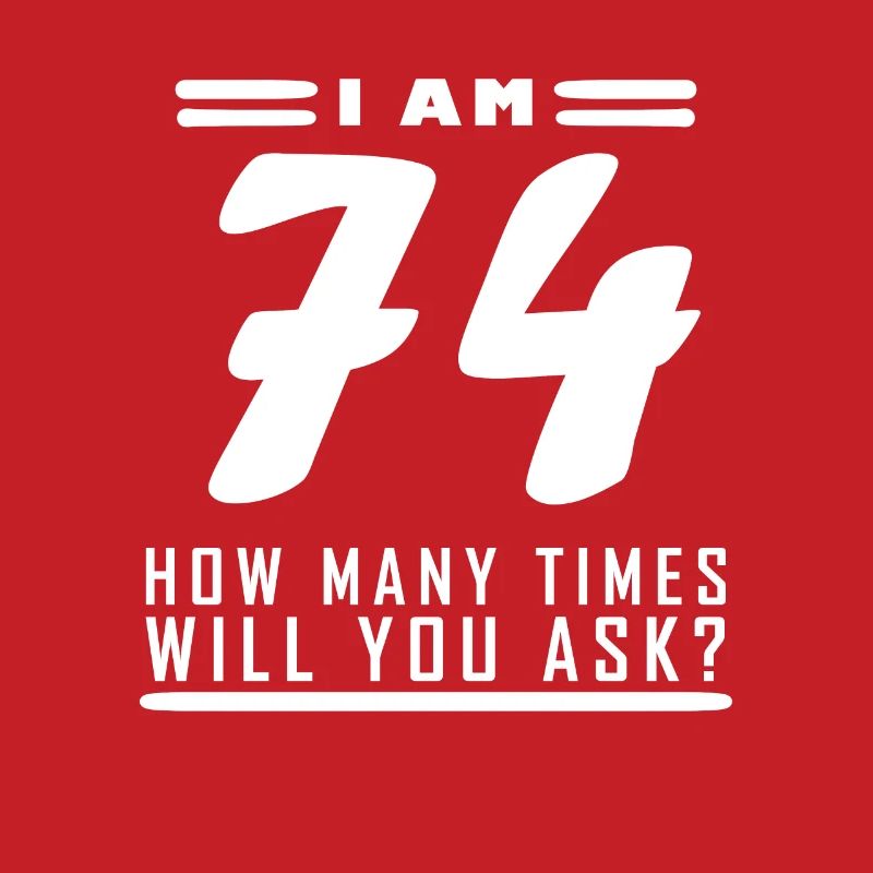 Ich bin 74 – 74. Geburtstag Geschenk