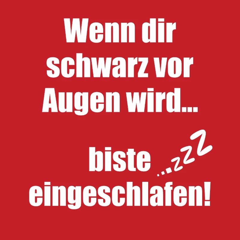 Wenn dir schwarz vor Augen wird biste eingeschlafe