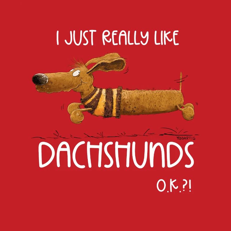 I Just Really Like Dachshunds Dackel Teckel