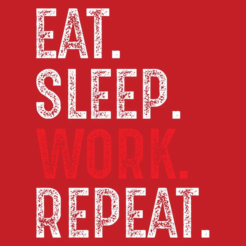 eat sleep work repeat