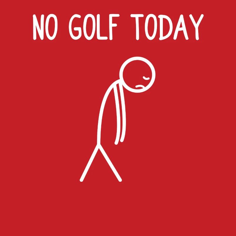 No golf today Golfer Golf Golfing