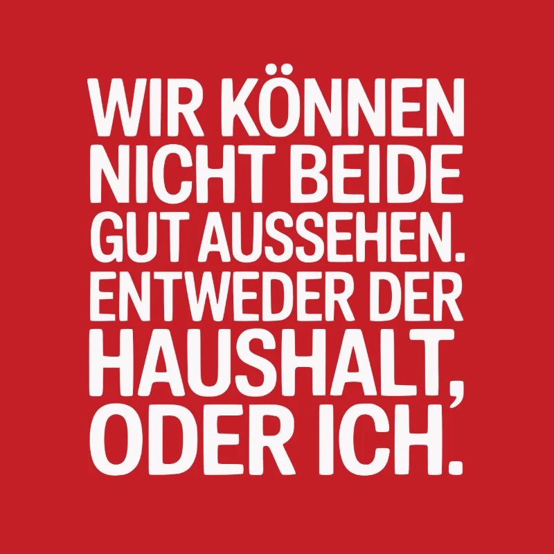 Haushalt oder ich – Lustiger Spruch