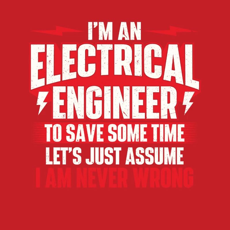 I’m An Electrical Engineer Never Wrong Quote