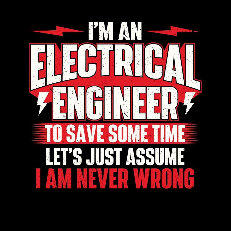 I’m An Electrical Engineer Never Wrong Quote