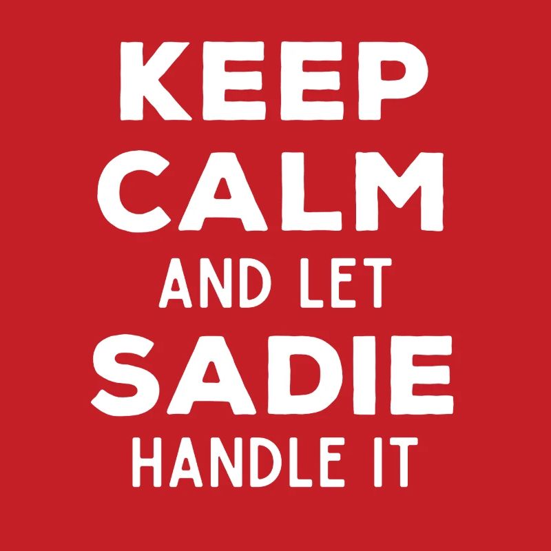 Keep Calm Lass Sadie das regeln Lustiger Spruch
