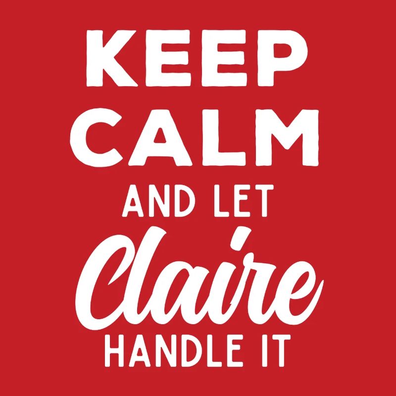 Keep Calm Let Claire Fix This Funny Saying