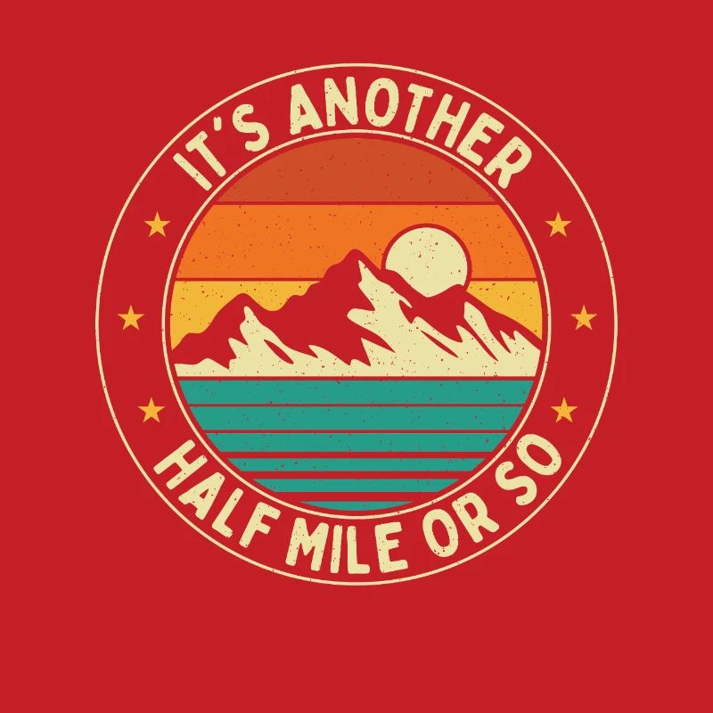 Es ist noch eine halbe Meile oder so Wanderweg-Humor