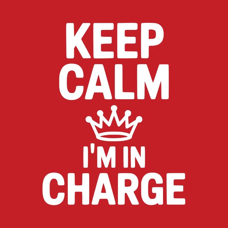 Keep Calm I’m in Charge