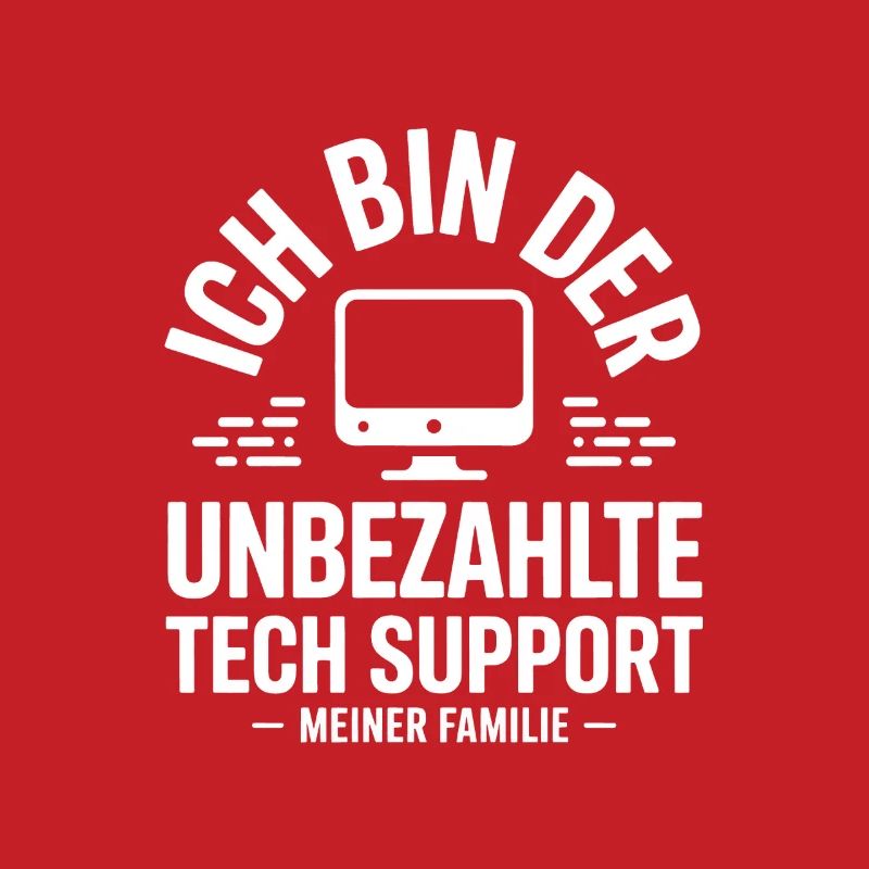Ich bin der unbezahlte Tech-Support