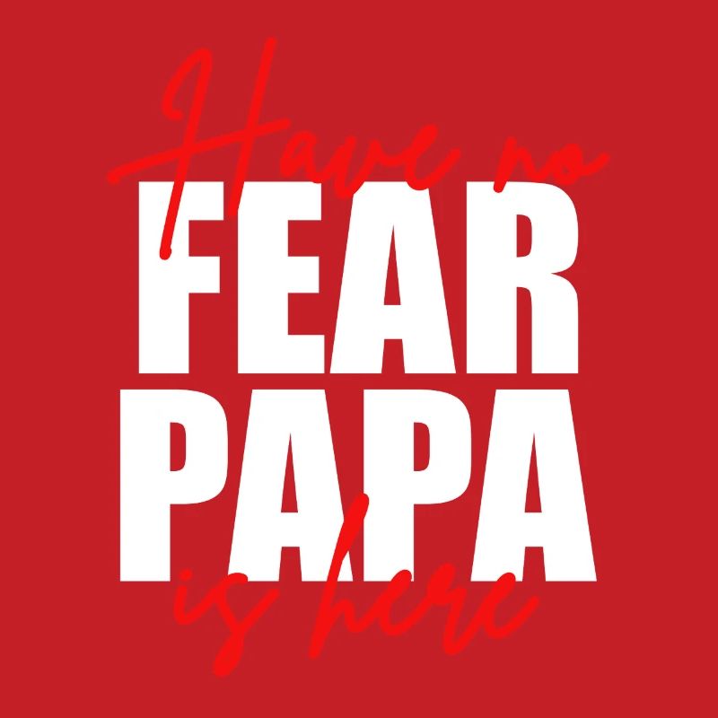 Don't be afraid, dad's here