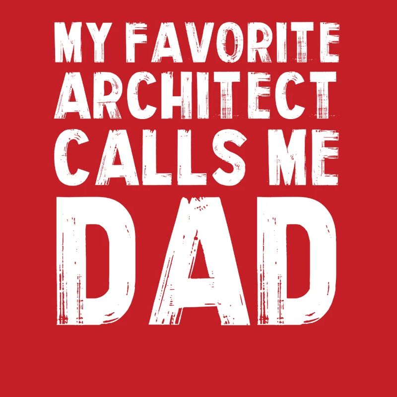 Mon architecte préféré est papa