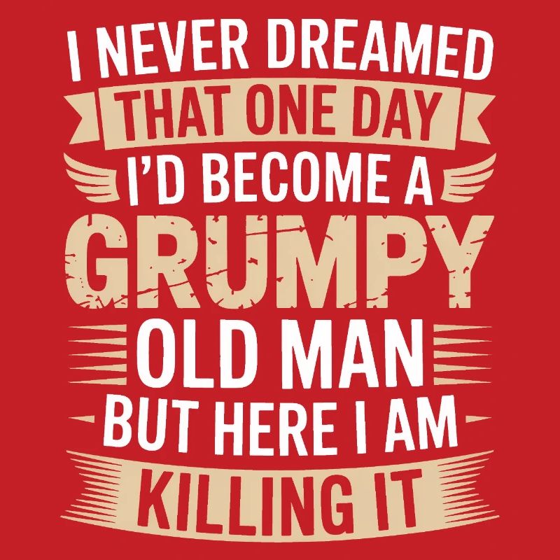 Grumpy Old Man Killing It