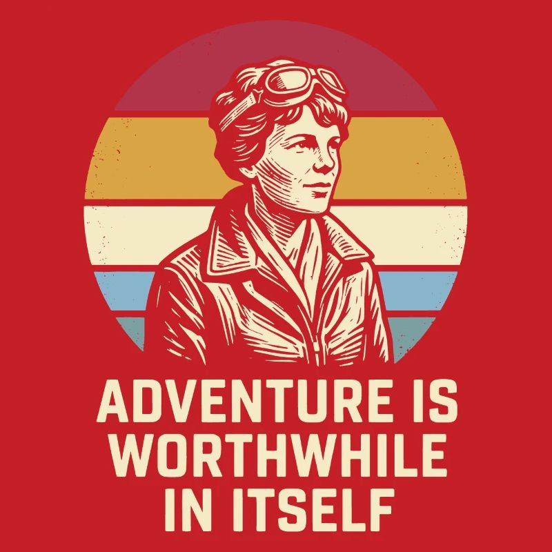 Amelia Earhart The adventure is worthwhile