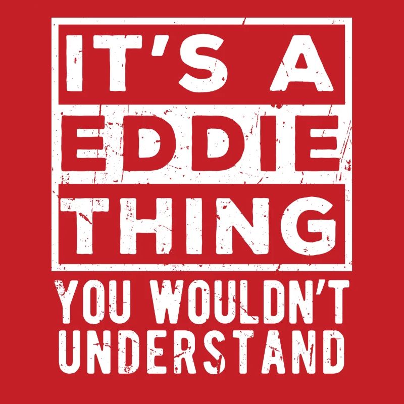 C’est une chose d’Eddie que tu ne comprendrais pas