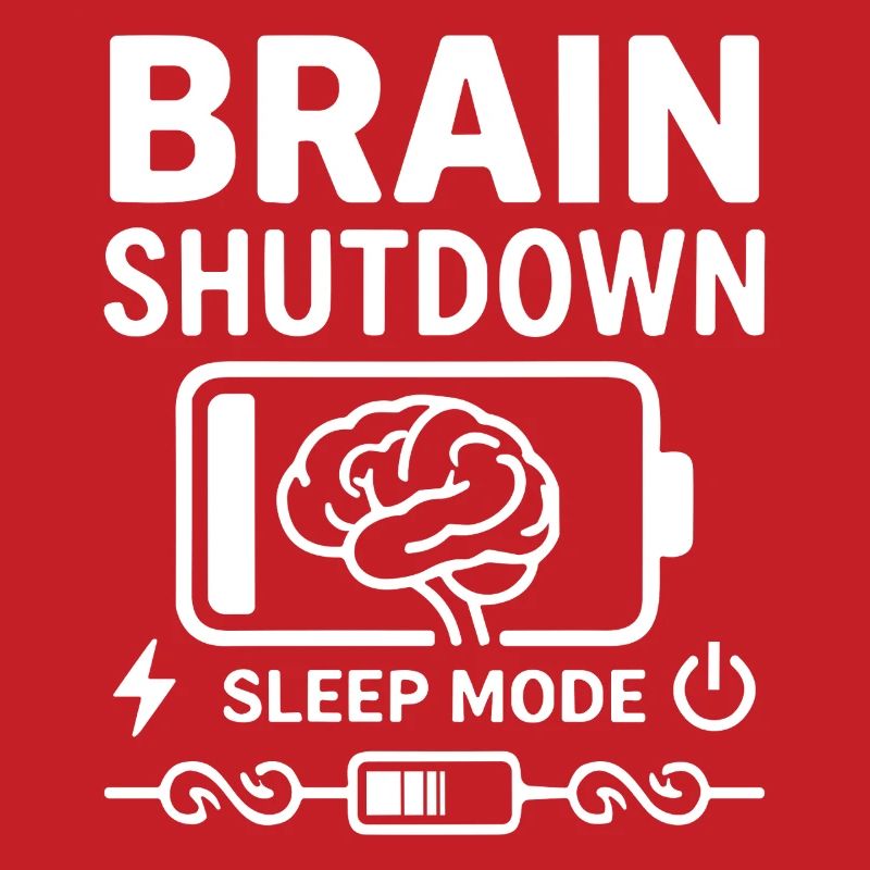 Brain Shutdown Sleep Mode Humor Battery Empty