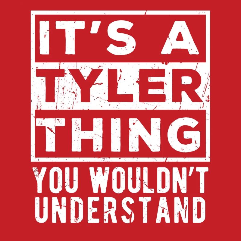 It’s A Tyler Thing You Wouldn’t Understand
