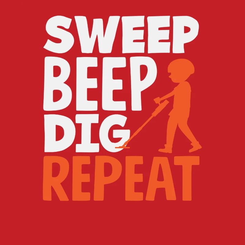 Sweep Beep Dig Repeat Detectorist Hobby