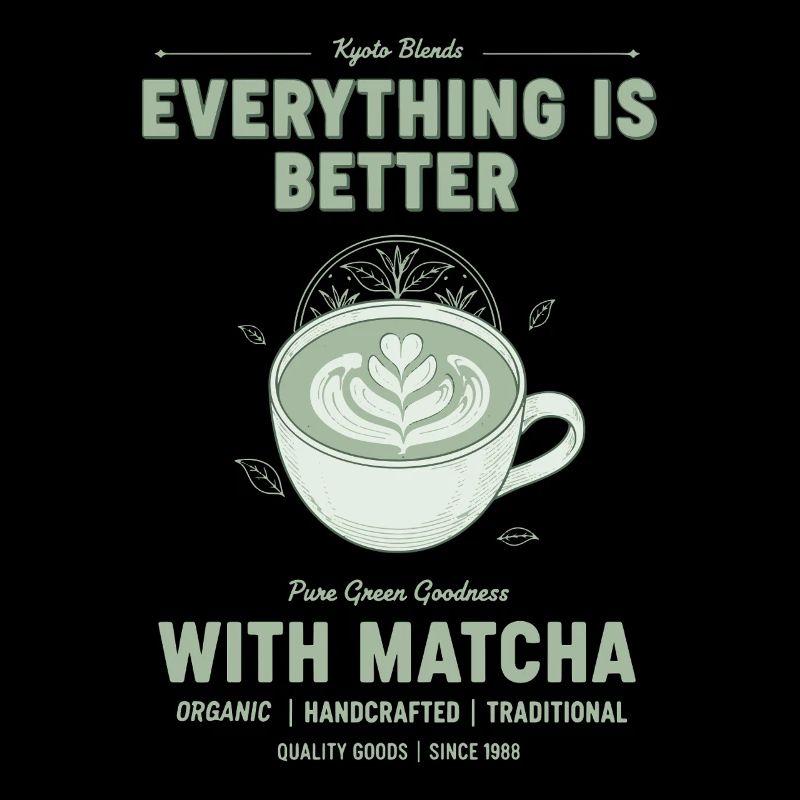 Everything Is Better With Matcha Pure Green