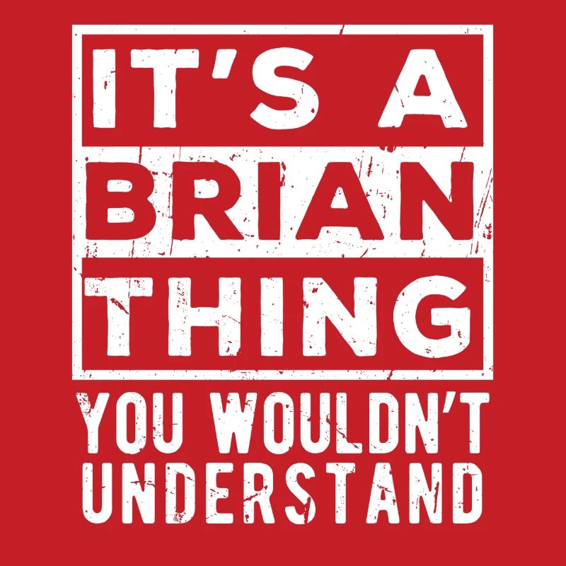 C’est une chose de Brian que tu ne comprendrais pas