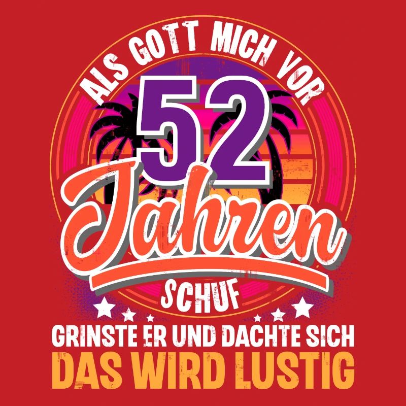 52. Geburtstag Als Gott Mich Schuf Vor